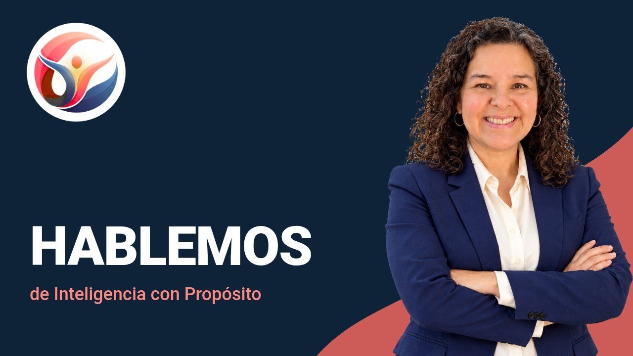 Hablemos de Inteligencia con Propósito